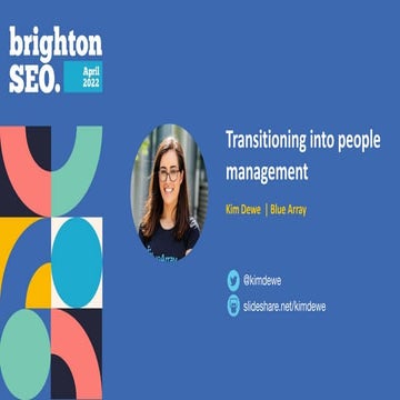 KIM DEWE - Transitioning into people management (BrightonSEO April 2022)