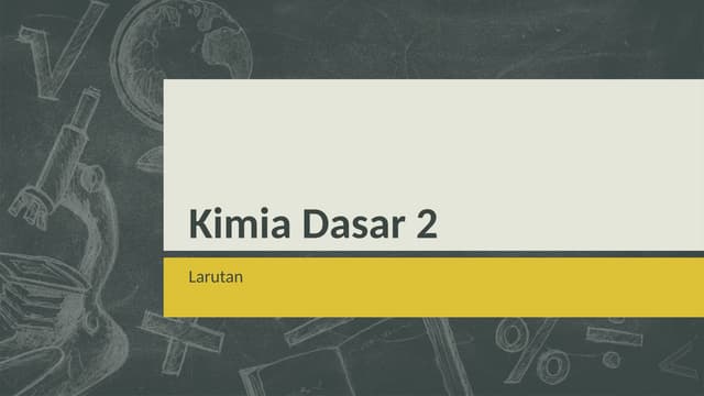 KIMIA_DASAR_LARUTAN.pptxKIMIA_DASAR_LARUTAN.pptx