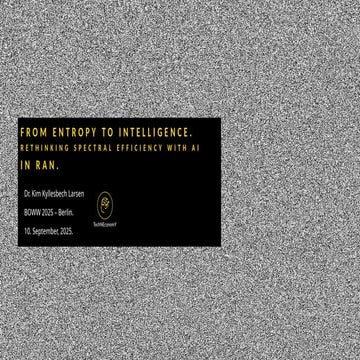 Kim Larsen From Entropy to Intelligence - Rethinking Spectral Efficiency with...