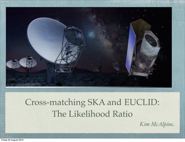 Cross Matching EUCLID and SKA using the Likelihood Ratio