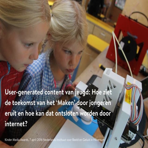 User-generated content van jeugd: Hoe ziet de toekomst van het ‘Maken’ door j...