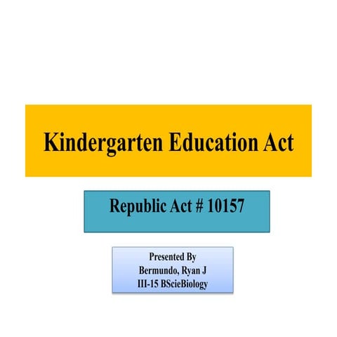 Kindergarten education act By Ryan Bermundo