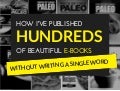 How I've Published 100s of E-books Without Writing a Single Word