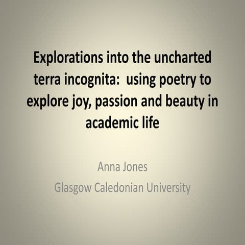 Explorations into the uncharted terra incognita:  using poetry to explore joy...