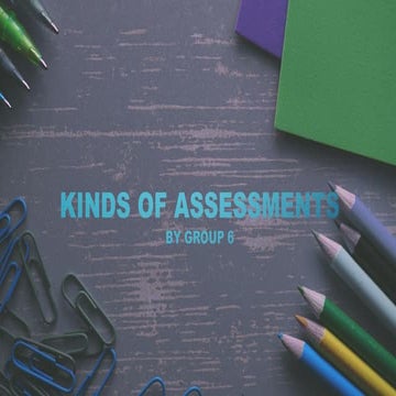 KINDS OF ASSESSMENTS, BACHELOR OF ELEMENTARY