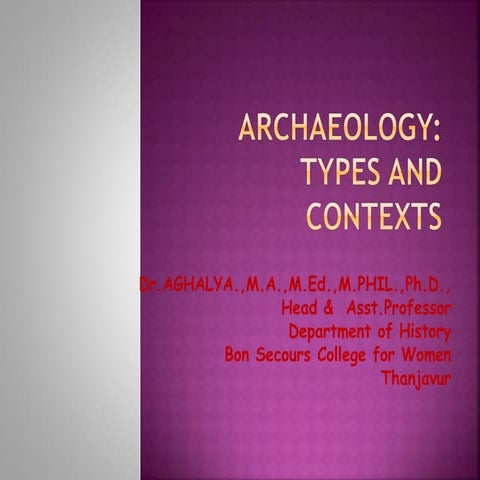 Definition, Aims, Scope and Relevance of Archaeology | PPTX