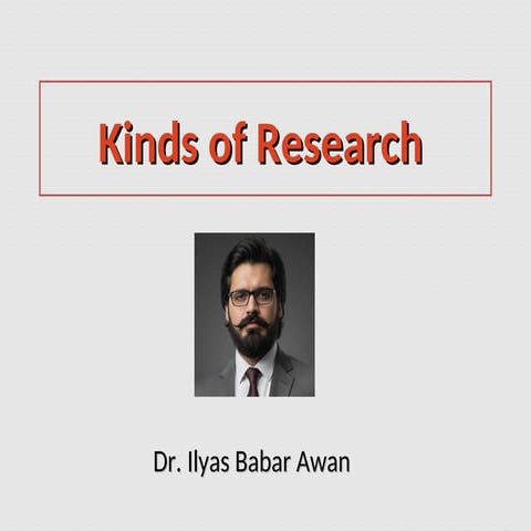 These slides define the different kinds of research and enable research stude...