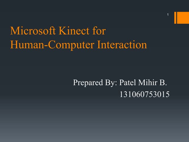 Microsoft Kinect for  Human-Computer Interaction