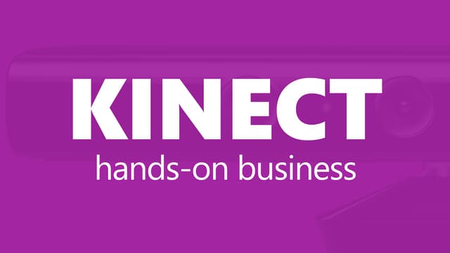 Kinect: Hands-on business
