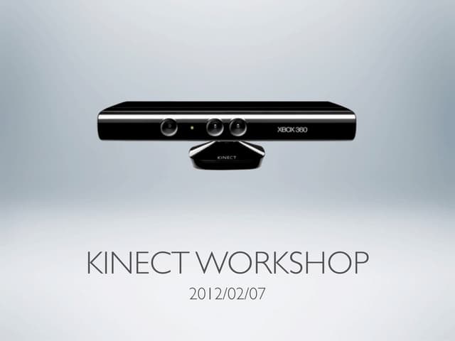 Kinect Workshop Part 1/2