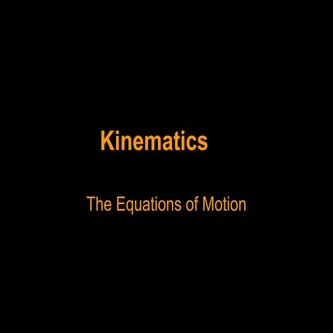 Kinematics -Understand the Equations of motion.ppt