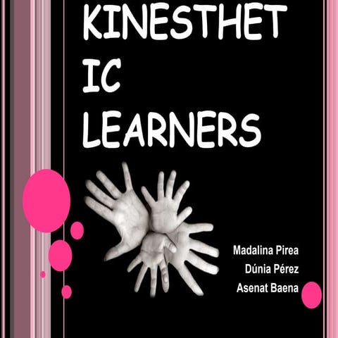 Kinesthetic learners 