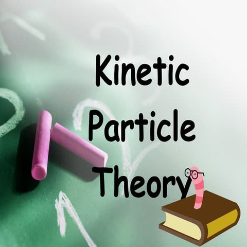 Kinetic Particle Theory (Slg Introduction)