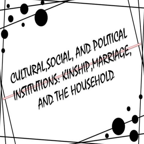 Module 1 - Kinship, Marriage, and Household.pptx