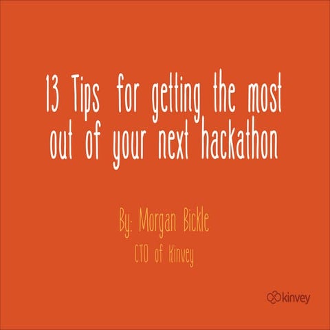 13 Tips for Getting the Most Out of Your Next Hackathon