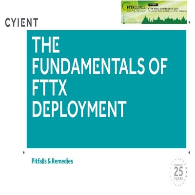 Fundamentals of key FTTx Deployments, Pitfalls and Remedies