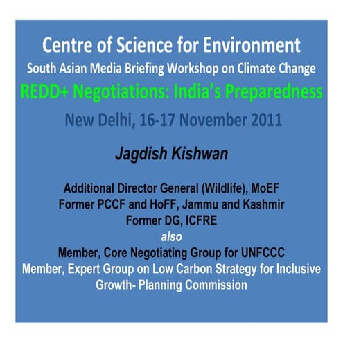 Kishwan, J. (2011)  REDD+ Negotiations: India’s Preparedness
