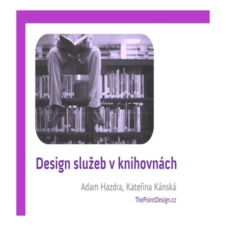 Adam Hazdra: Design služeb v knihovnách 