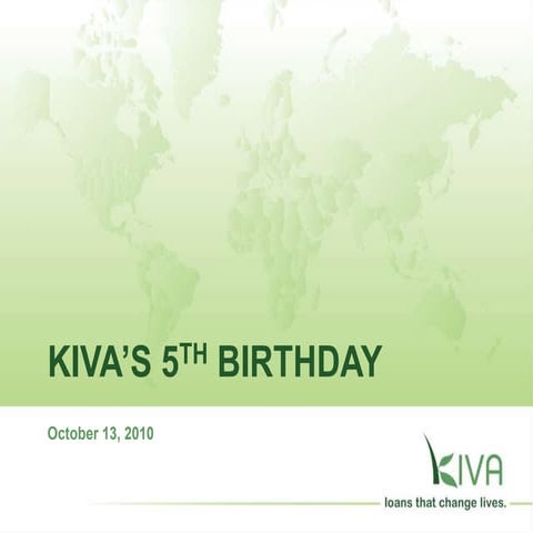 Kiva 5 year presentation
