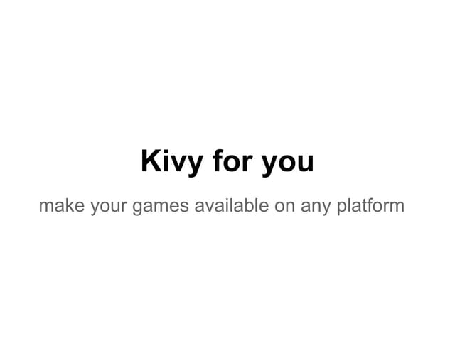 Kivy for you