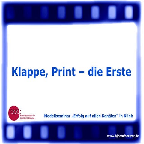 Klappe, Print, die Erste