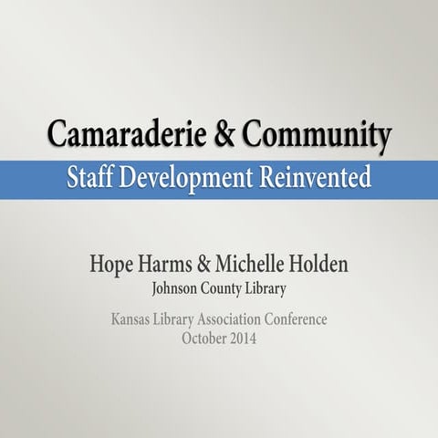 Camaraderie & Community: Staff Development Reinvented (KLA Conference 2014)