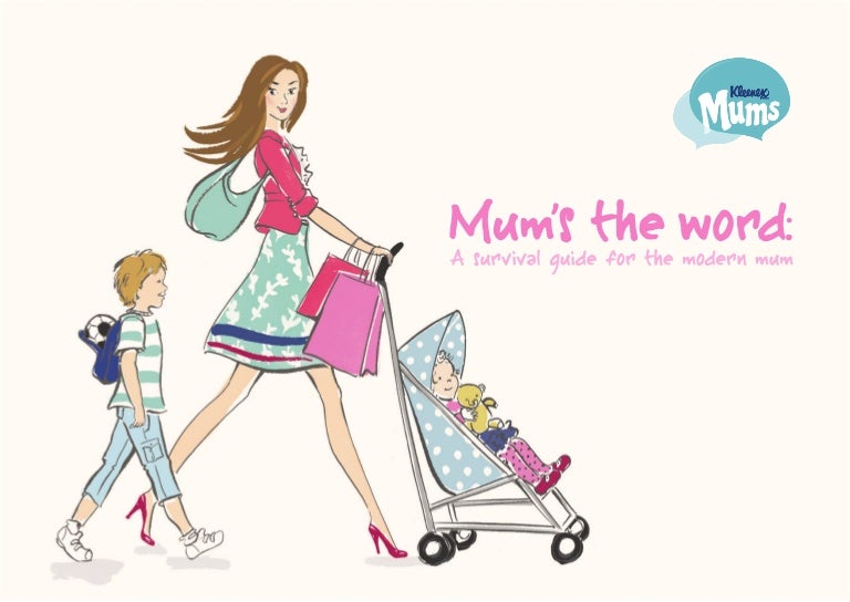 Mum's the Word a survival guide for the modern mum