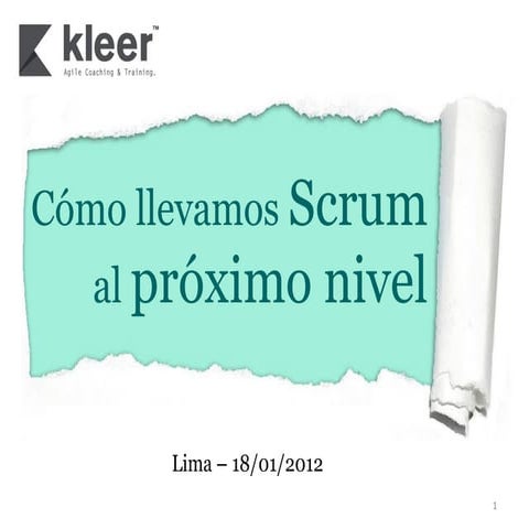 Kleer: "Cómo llevamos scrum al próximo nivel" - Lima 2011-01-18