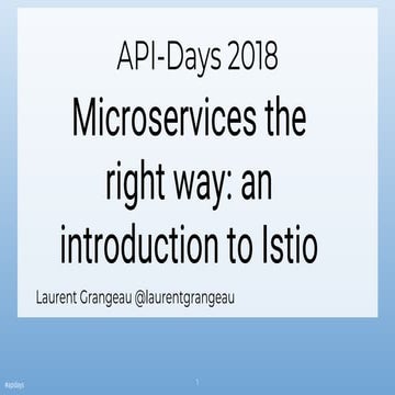 APIdays Paris 2018 - Microservices the right way : an introduction to Istio, ...