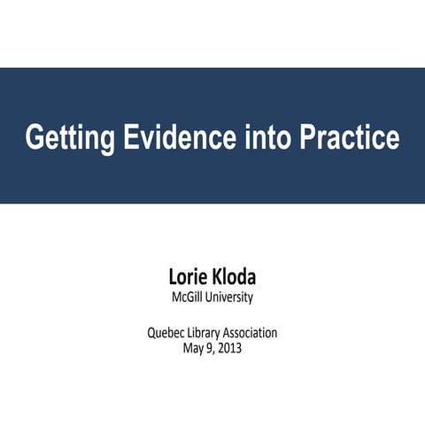 Getting Evidence into Practice