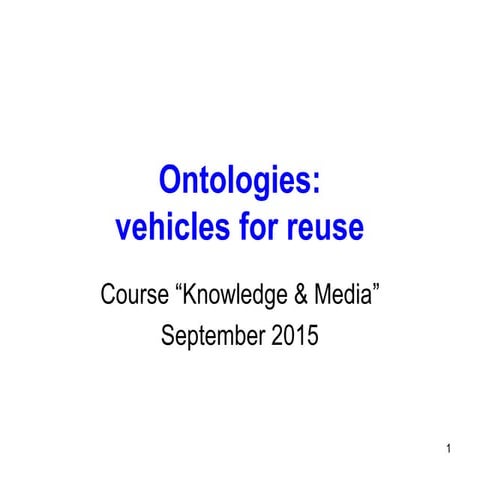 Ontologies: vehicles for reuse