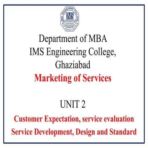 Service Marketing: Service expectations, evaluation, Design and Standard