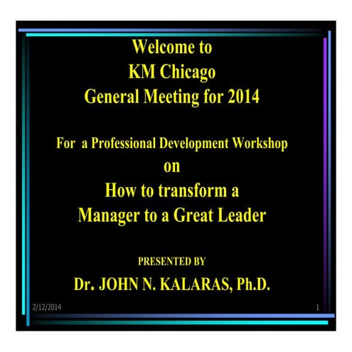 Km chicago   dr kalaras - how to transform a manager to a great leader - jan 2014