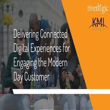 Delivering Connected Digital Experiences for Engaging the Modern Day Customer