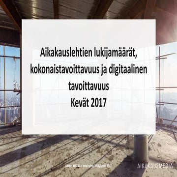 Aikakauslehtien lukijamäärät, kokonaistavoittavuus ja digitaalinen tavoittavu...