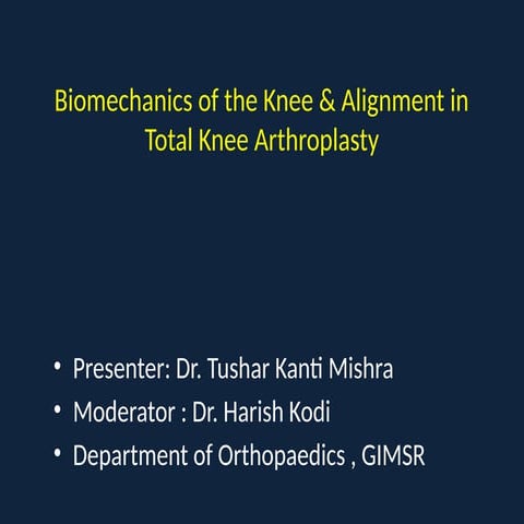Comprehensive Biomechanics and Alignment in Total Knee Arthroplasty | PPTX