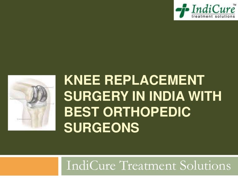 Knee replacement surgery in India with best orthopedic surgeons