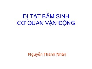 DỊ TẬT BẨM SINH CƠ QUAN VẬN ĐỘNG