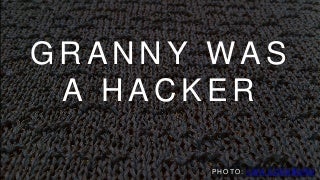 Granny Was a Hacker
