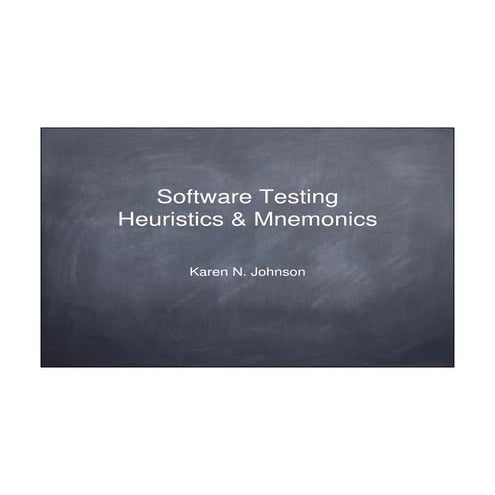 Karen N. Johnson - software testing heuristics & mnemonics