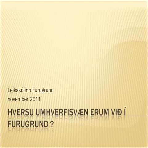 Hversu umhverfisvæn erum við í Furugrund?