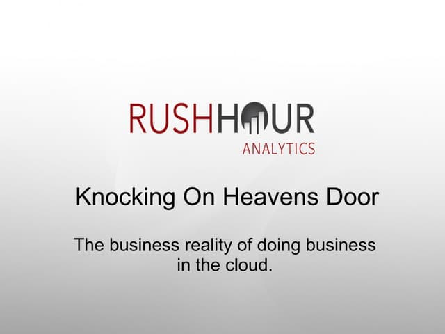 Knocking on Heavens Door - The Business Reality of Doing Business in the Cloud