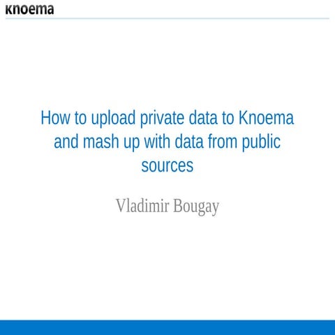 How to upload private data to Knoema and mash up with data from public sources