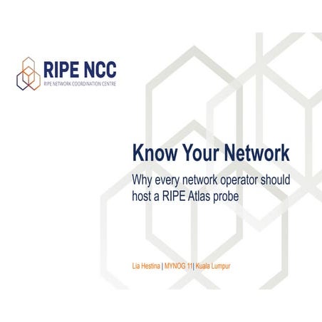 Know Your Network: Why every network operator should host a RIPE Atlas probe
