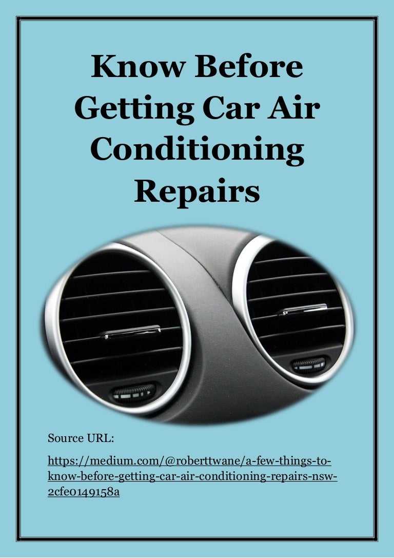 Know Before Getting Car Air Conditioning Repairs