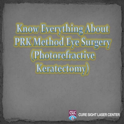 Know everything about prk method eye surgery | PPTX