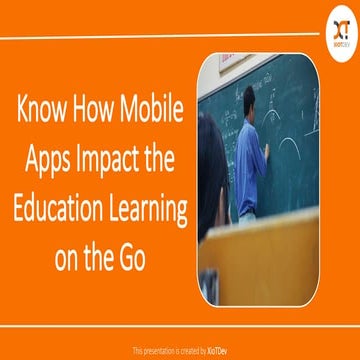 Know How Mobile Apps Impact the Education Learning on the Go | XioTDev