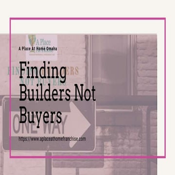 Know How To Find The builders Not Buyers | Home Care Franchise