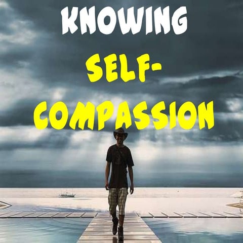 Knowing self-compassion