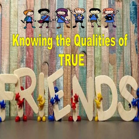 Knowing the Qualities of True Friends